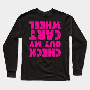 Check Out My Cwheel - Upside Down - Opposite Text Long Sleeve T-Shirt